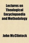 Lectures on Theological Encyclopaedia and Methodology