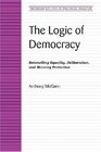 The Logic of Democracy Reconciling Equality Deliberation and Minority Protection