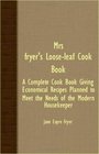 Mrs Fryer's LooseLeaf Cook Book  A Complete Cook Book Giving Economical Recipes Planned To Meet The Needs Of The Modern Housekeeper