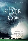 Every Silver Lining Has a Cloud Relapse and the Symptoms of Sobriety