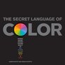 The Secret Language of Color Science Nature History Culture Beauty and Joy of Red Orange Yellow Green Blue and Violet