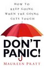 Don't Panic How to Keep Going When the Going Gets Tough