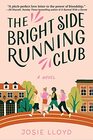 The Bright Side Running Club A novel of breast cancer best friends and jogging for your life