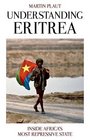 Understanding Eritrea Inside Africa's Most Repressive State