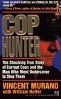 Cop Hunter:  The Shocking True Story of Corrupt Cops and The Man Who Went Underground to Stop Them