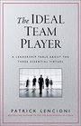 The Ideal Team Player A Leadership Fable About the Three Essential Virtues