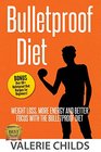 Bulletproof Diet: Weight Loss, More Energy and Better Focus with the Bulletproof Diet, Bonus! Over 60+ Bulletproof Diet Recipes for Beginners!