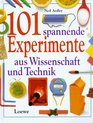 101 spannende Experimente aus Wissenschaft und Technik