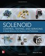 Solenoid Control Testing and Servicing A Handy Reference for Engineers and Technicians