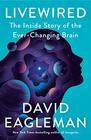 Livewired The Inside Story of the EverChanging Brain