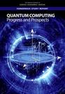 Quantum Computing Progress and Prospects