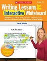 Writing Lessons for the Interactive Whiteboard Grades 24 20 WhiteboardReady Writing Samples and MiniLessons That Show You How to Teach the Elements of Strong Writing