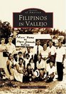Filipinos in Vallejo  (CA)   (Images of America)
