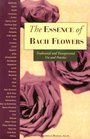 The Essence of Bach Flowers Traditional and Transpersonal Use and Practice
