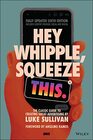 Hey Whipple Squeeze This The Classic Guide to Creating Great Advertising