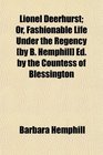 Lionel Deerhurst Or Fashionable Life Under the Regency  Ed by the Countess of Blessington