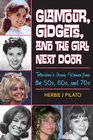 Glamour Gidgets and the Girl Next Door Television's Iconic Women from the 50s 60s and 70s