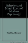 Behavior and Mind The Roots of Modern Psychology