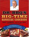 Dr BBQ's BigTime Barbecue Cookbook A Real Barbecue Champion Brings the Tasty Recipes and Juicy Stories of the Barbecue Circuit to Your Backyard