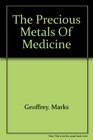 The Precious Metals of Medicine