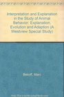 Interpretation and Explanation in the Study of Animal Behavior Explanation Evolution and Adaption