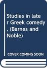 Studies in later Greek comedy