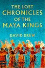 The Lost Chronicles of the Maya Kings