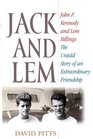 Jack and Lem John F Kennedy and Lem Billings The Untold Story of an Extraordinary Friendship