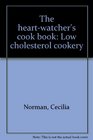 The heartwatcher's cook book Low cholesterol cookery