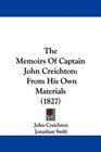 The Memoirs Of Captain John Creichton From His Own Materials