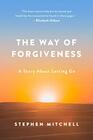 The Way of Forgiveness A Story About Letting Go