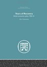 Years of Recovery British Economic Policy 194551