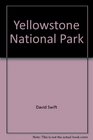 Yellowstone National Park A living legacy