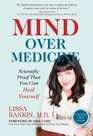 Mind Over Medicine: Heal Your Thoughts, Cure Your Body