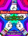 RevoLOOMtion A Modern Kids' Guide to Rocking Rubber Bands