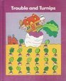 Trouble and Turnips
