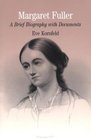 Margaret Fuller A Brief Biography with Documents