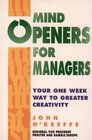 Mind Openers for Managers Your Oneweek Guide to Greater Creativity