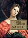 One Hundred Saints  Their Lives and Likenesses Drawn from Butler's Lives of the Saints and Great Works of Western Art