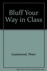 Bluff Your Way in Class