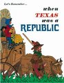 Let's Remember When Texas Was a Republic