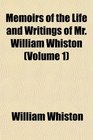Memoirs of the Life and Writings of Mr William Whiston
