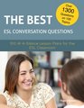 The Best ESL Conversation Questions 100 AtAGlance Lesson Plans for the ESL Classroom