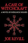 A Case of Witchcraft  A Novel of Sherlock Holmes