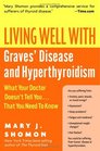 Living Well with Graves' Disease and Hyperthyroidism  What Your Doctor Doesn't Tell YouThat You Need to Know