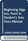 Beginning Algebra Form A Student's Solutions Manual