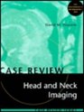 Case Review Head and Neck Imaging