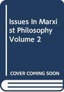 Issues In Marxist Philosophy Volume 2