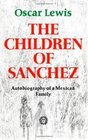 Children of Sanchez Autobiography of a Mexican Family