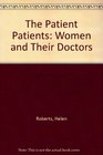 The Patient Patients Women and Their Doctors